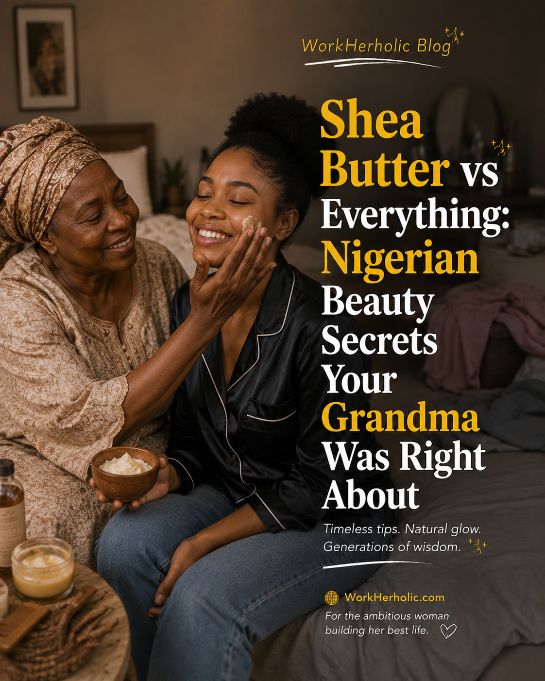Shea Butter vs Everything: Nigerian Beauty Secrets Your Grandma Was Right About